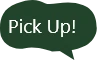 Pick Up!